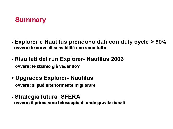 Summary • Explorer e Nautilus prendono dati ovvero: le curve di sensibilità non sono