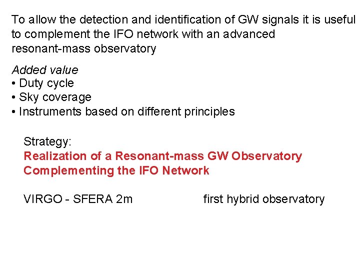 To allow the detection and identification of GW signals it is useful to complement