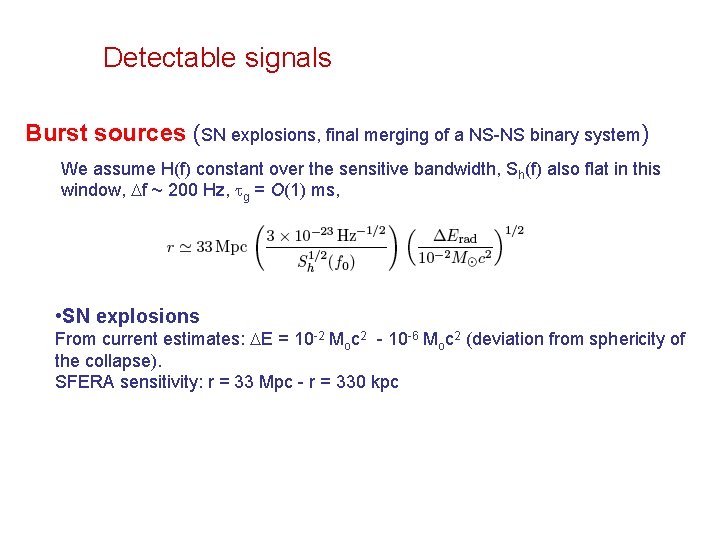 Detectable signals Burst sources (SN explosions, final merging of a NS-NS binary system) We