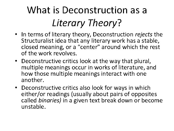 What is Deconstruction as a Literary Theory? • In terms of literary theory, Deconstruction