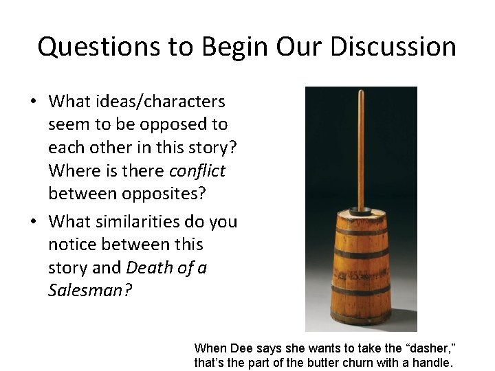 Questions to Begin Our Discussion • What ideas/characters seem to be opposed to each