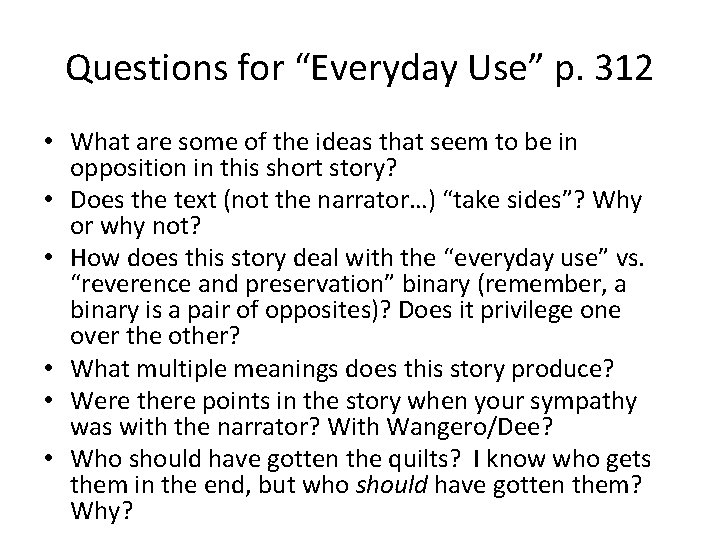 Questions for “Everyday Use” p. 312 • What are some of the ideas that