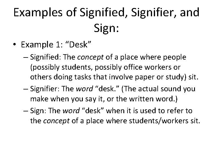 Examples of Signified, Signifier, and Sign: • Example 1: “Desk” – Signified: The concept