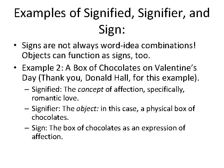 Examples of Signified, Signifier, and Sign: • Signs are not always word-idea combinations! Objects