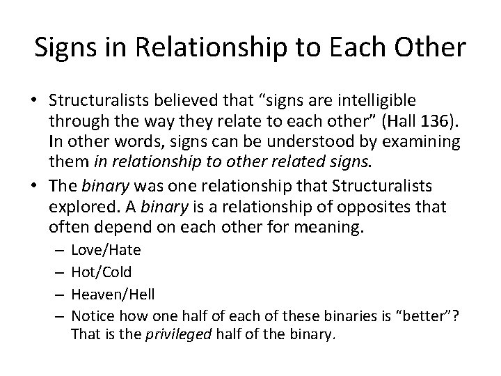 Signs in Relationship to Each Other • Structuralists believed that “signs are intelligible through