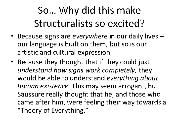 So… Why did this make Structuralists so excited? • Because signs are everywhere in