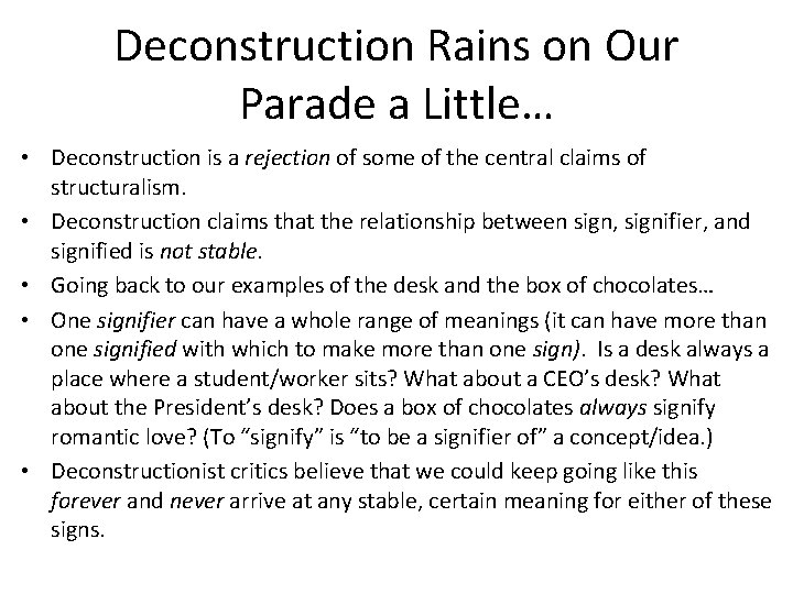 Deconstruction Rains on Our Parade a Little… • Deconstruction is a rejection of some