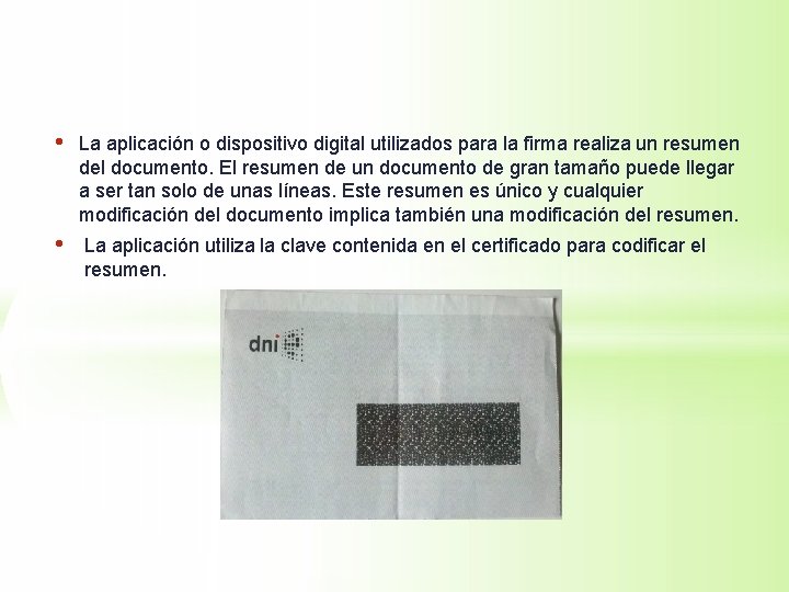  • La aplicación o dispositivo digital utilizados para la firma realiza un resumen