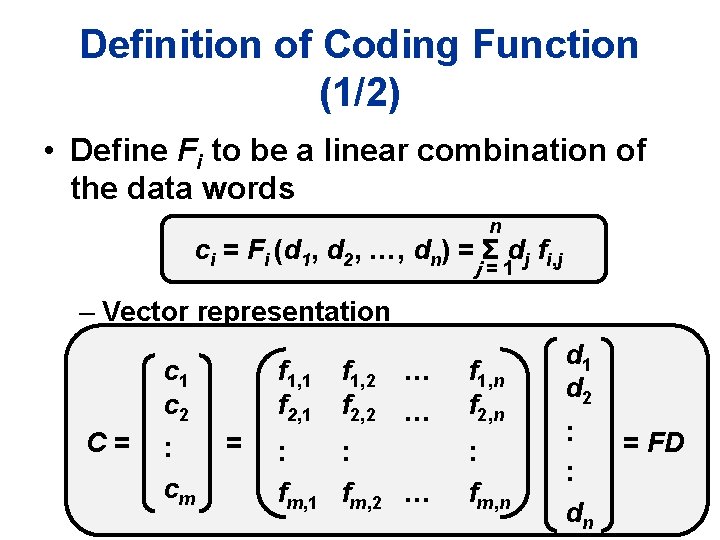 Definition of Coding Function (1/2) • Define Fi to be a linear combination of