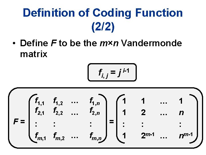 Definition of Coding Function (2/2) • Define F to be the m×n Vandermonde matrix