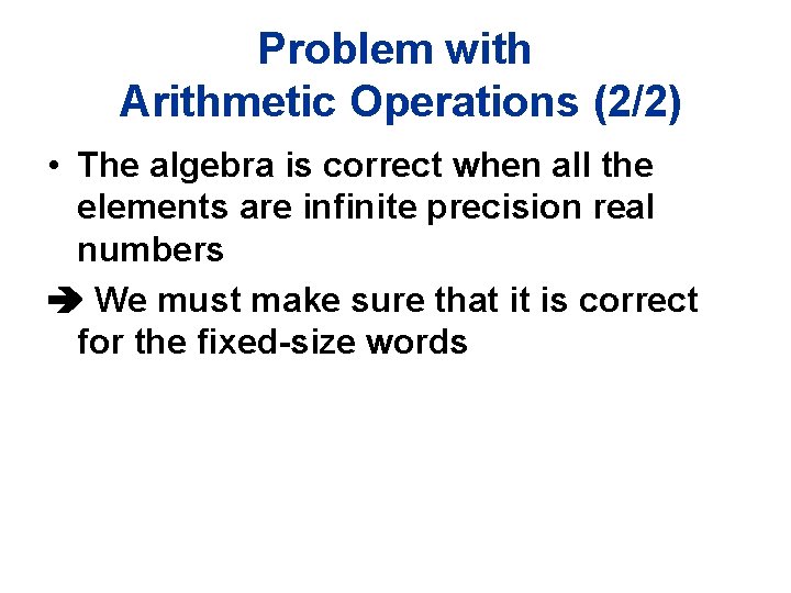 Problem with Arithmetic Operations (2/2) • The algebra is correct when all the elements