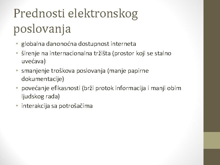 Prednosti elektronskog poslovanja • globalna danonoćna dostupnost interneta • širenje na internacionalna tržišta (prostor