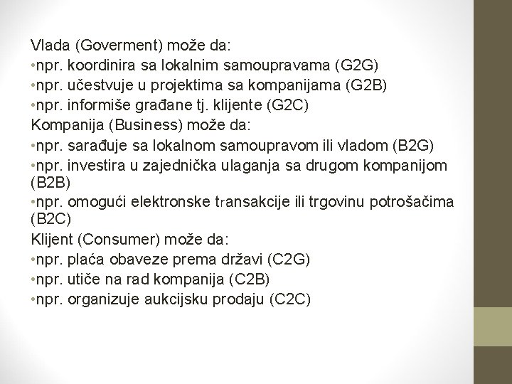 Vlada (Goverment) može da: • npr. koordinira sa lokalnim samoupravama (G 2 G) •