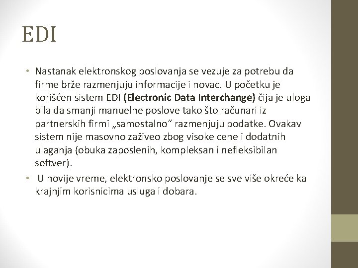 EDI • Nastanak elektronskog poslovanja se vezuje za potrebu da firme brže razmenjuju informacije