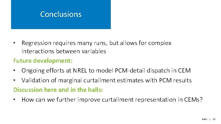 Conclusions • Regression requires many runs, but allows for complex interactions between variables Future