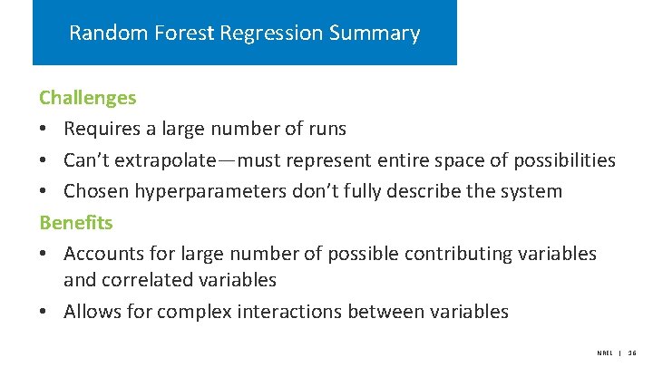 Random Forest Regression Summary Challenges • Requires a large number of runs • Can’t