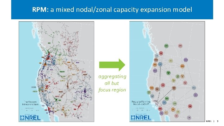 RPM: a mixed nodal/zonal capacity expansion model aggregating all but focus region NREL |