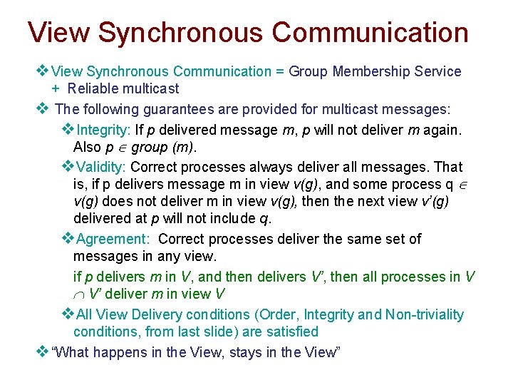 View Synchronous Communication v. View Synchronous Communication = Group Membership Service + Reliable multicast