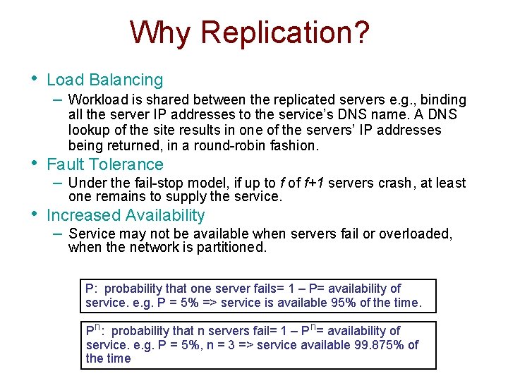 Why Replication? • Load Balancing – Workload is shared between the replicated servers e.