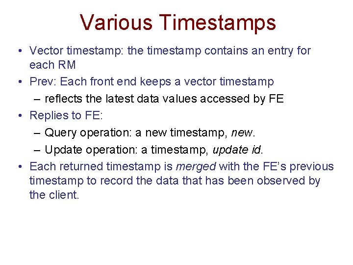 Various Timestamps • Vector timestamp: the timestamp contains an entry for each RM •