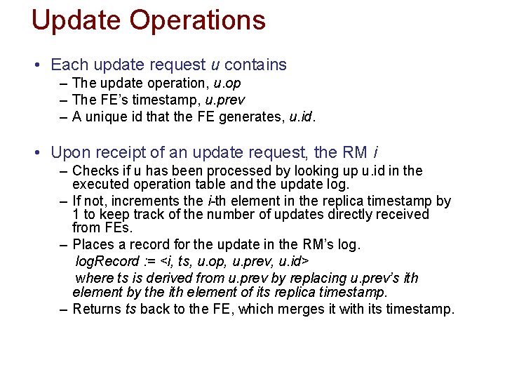 Update Operations • Each update request u contains – The update operation, u. op