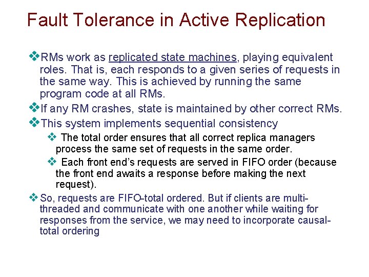Fault Tolerance in Active Replication v. RMs work as replicated state machines, playing equivalent