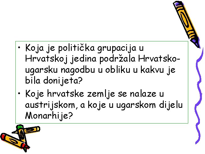  • Koja je politička grupacija u Hrvatskoj jedina podržala Hrvatskougarsku nagodbu u obliku