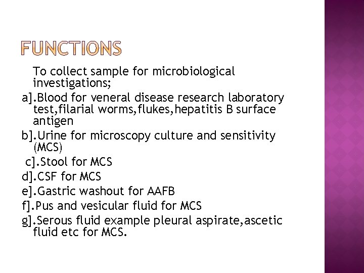 To collect sample for microbiological investigations; a]. Blood for veneral disease research laboratory test,