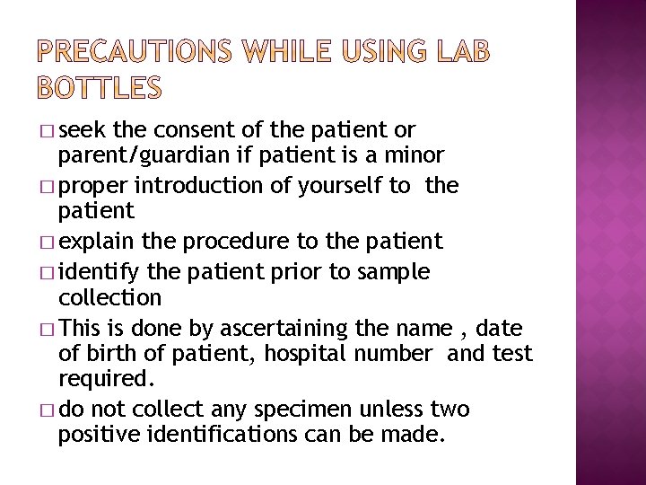 � seek the consent of the patient or parent/guardian if patient is a minor