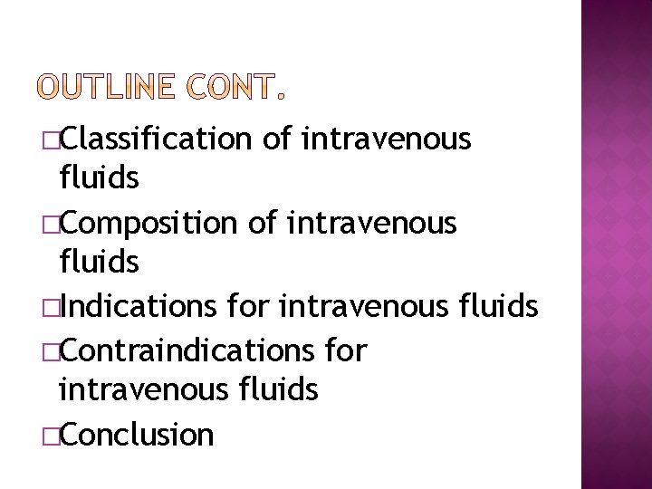 �Classification of intravenous fluids �Composition of intravenous fluids �Indications for intravenous fluids �Contraindications for