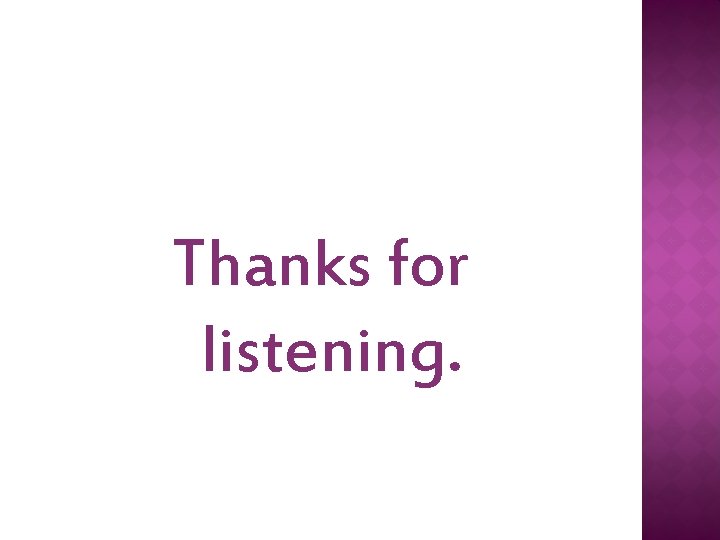 Thanks for listening. 