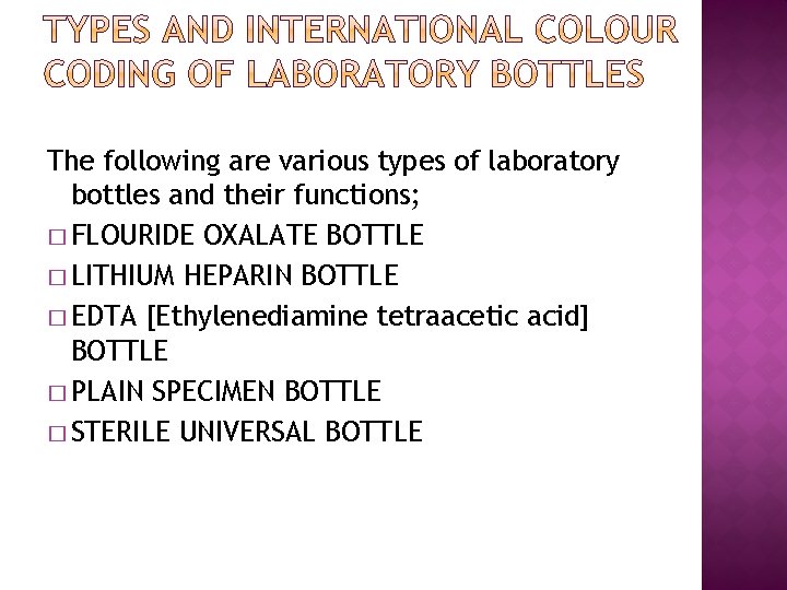 The following are various types of laboratory bottles and their functions; � FLOURIDE OXALATE