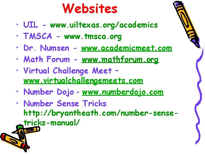 Websites • • • UIL - www. uiltexas. org/academics TMSCA - www. tmsca. org