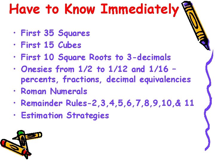 Have to Know Immediately • • First 35 Squares First 15 Cubes First 10