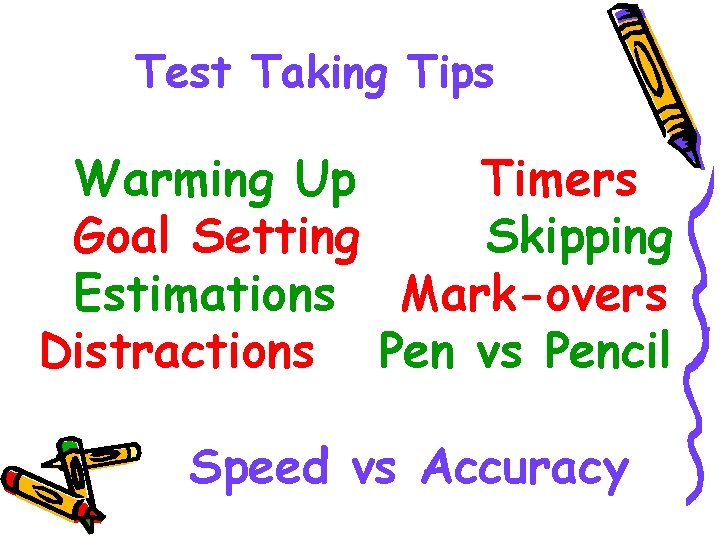 Test Taking Tips Warming Up Timers Goal Setting Skipping Estimations Mark-overs Distractions Pen vs