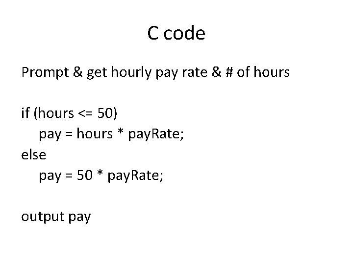 C code Prompt & get hourly pay rate & # of hours if (hours