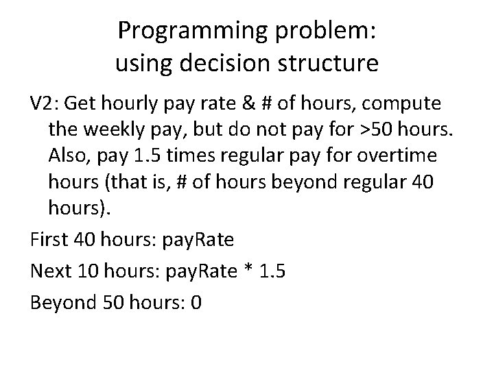 Programming problem: using decision structure V 2: Get hourly pay rate & # of