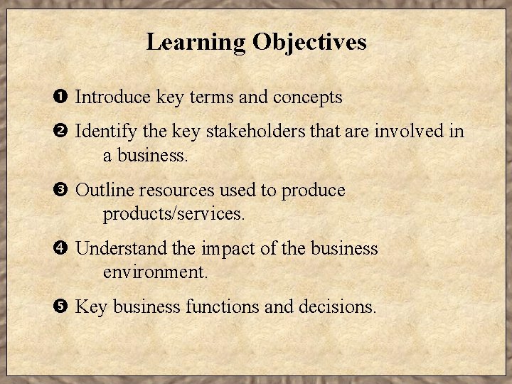 Learning Objectives Introduce key terms and concepts Identify the key stakeholders that are involved
