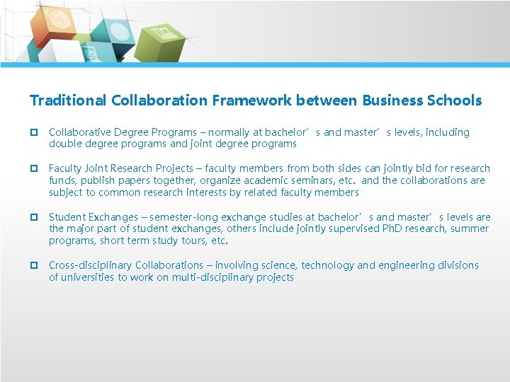 Traditional Collaboration Framework between Business Schools p Collaborative Degree Programs – normally at bachelor’s