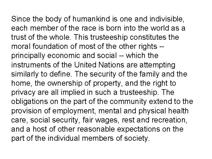 Since the body of humankind is one and indivisible, each member of the race