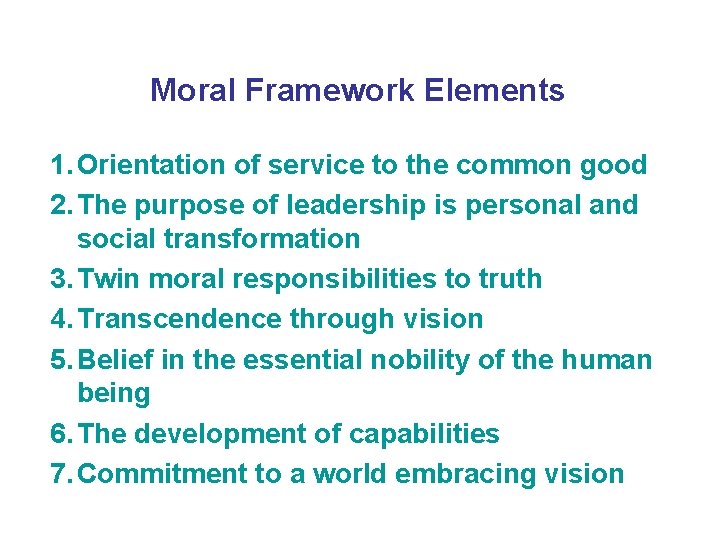 Moral Framework Elements 1. Orientation of service to the common good 2. The purpose