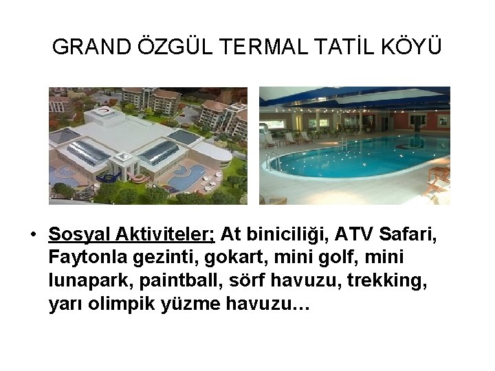 GRAND ÖZGÜL TERMAL TATİL KÖYÜ • Sosyal Aktiviteler; At biniciliği, ATV Safari, Faytonla gezinti,