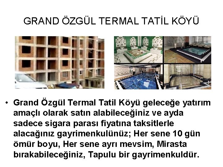 GRAND ÖZGÜL TERMAL TATİL KÖYÜ • Grand Özgül Termal Tatil Köyü geleceğe yatırım amaçlı