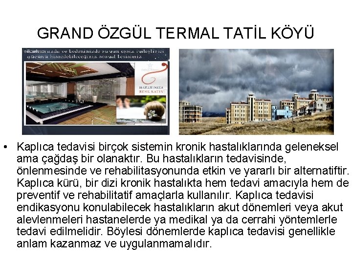 GRAND ÖZGÜL TERMAL TATİL KÖYÜ • Kaplıca tedavisi birçok sistemin kronik hastalıklarında geleneksel ama