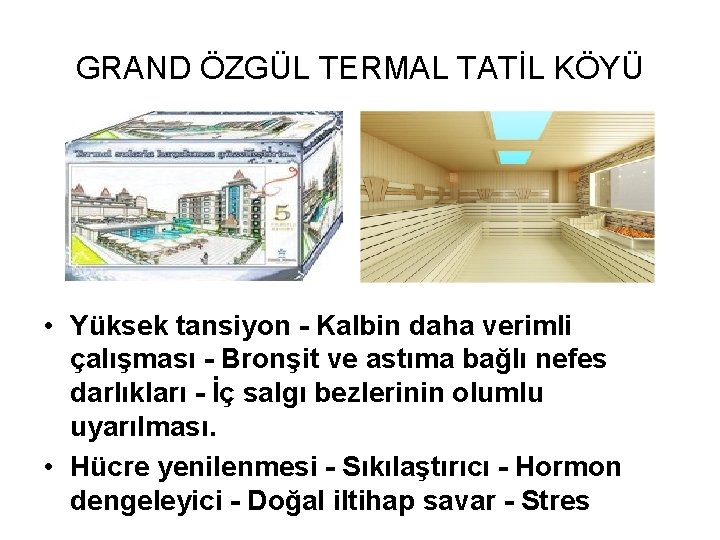 GRAND ÖZGÜL TERMAL TATİL KÖYÜ • Yüksek tansiyon - Kalbin daha verimli çalışması -