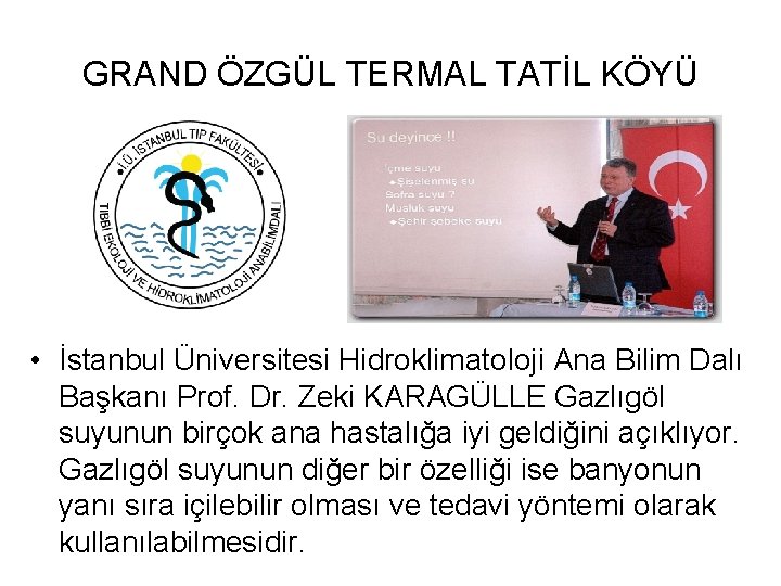 GRAND ÖZGÜL TERMAL TATİL KÖYÜ • İstanbul Üniversitesi Hidroklimatoloji Ana Bilim Dalı Başkanı Prof.