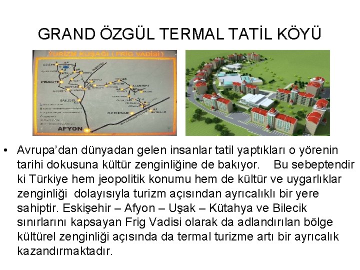 GRAND ÖZGÜL TERMAL TATİL KÖYÜ • Avrupa’dan dünyadan gelen insanlar tatil yaptıkları o yörenin