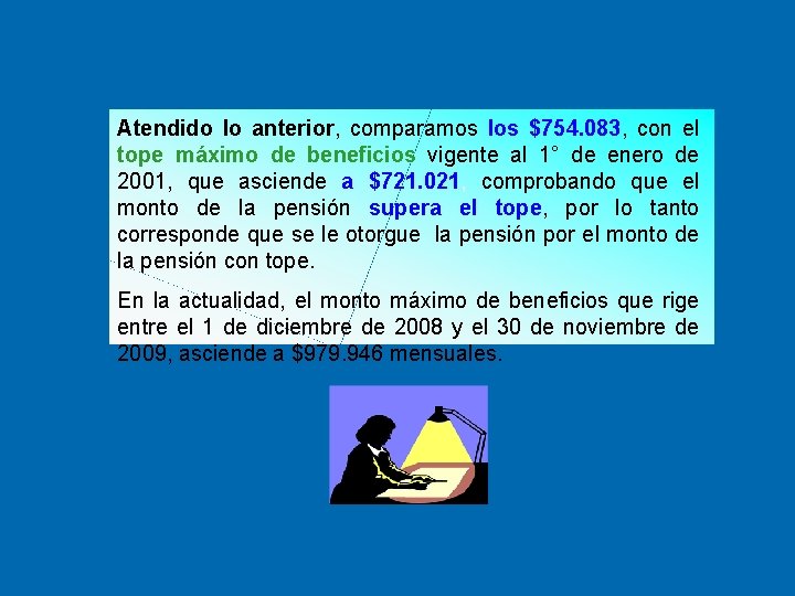 Atendido lo anterior, comparamos los $754. 083, con el tope máximo de beneficios vigente