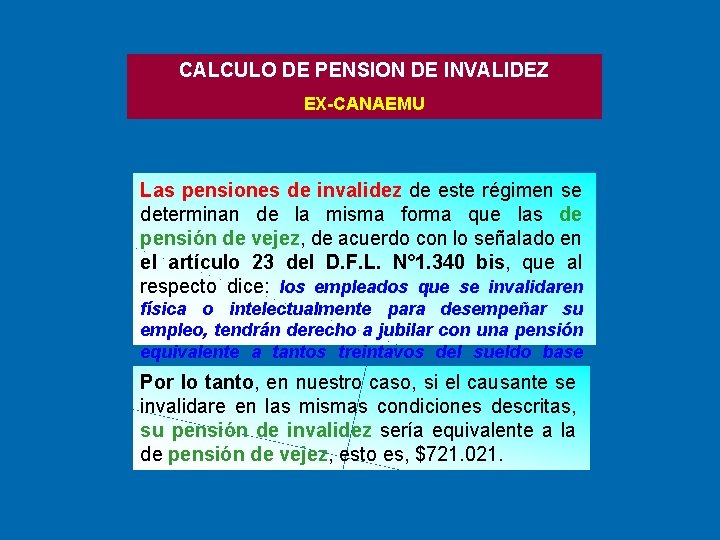 CALCULO DE PENSION DE INVALIDEZ EX-CANAEMU Las pensiones de invalidez de este régimen se