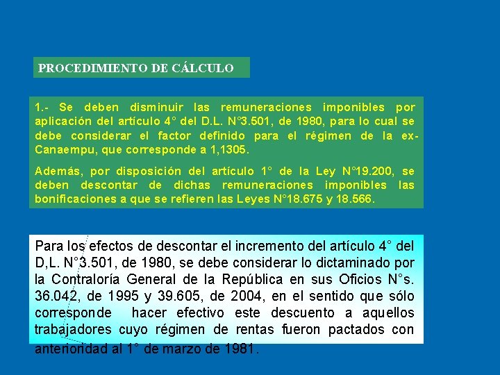 PROCEDIMIENTO DE CÁLCULO 1. - Se deben disminuir las remuneraciones imponibles por aplicación del